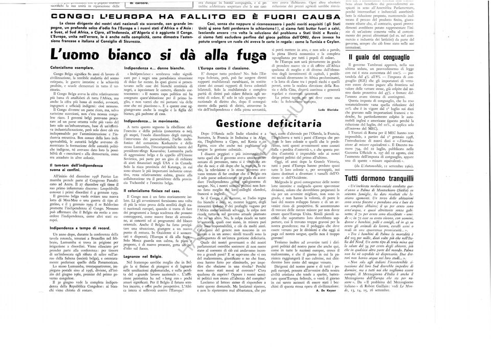 Africa, a Cipro, all'ndonesia, all'algeria si è aggiunto il Congo. L'uropa, unita nell'errore, lo è anche nella complicità, come dimostra l'astensione francese e italiana al Consiglio di Sicurezza.