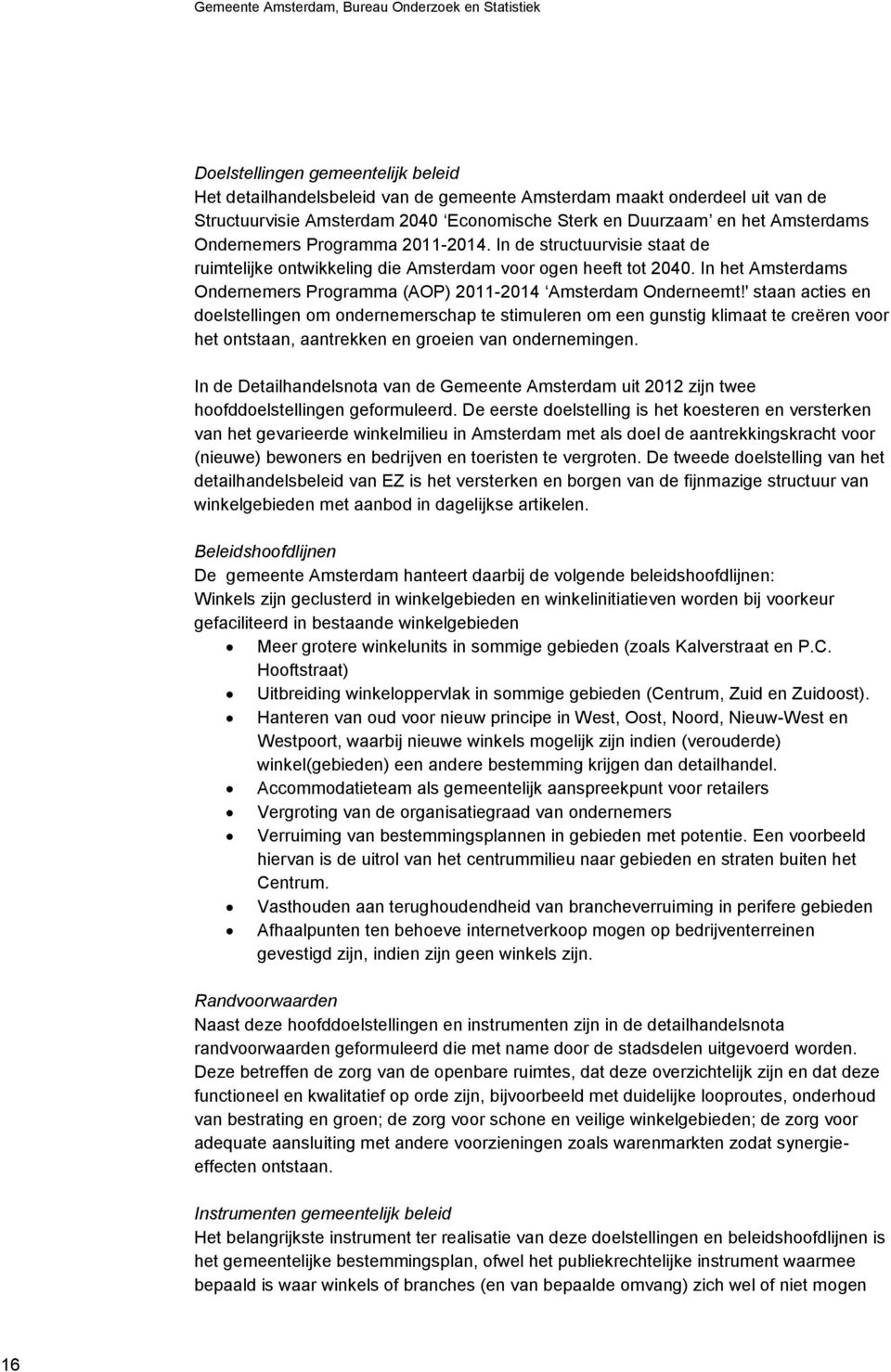In het Amsterdams Ondernemers Programma (AOP) 2011-2014 Amsterdam Onderneemt!