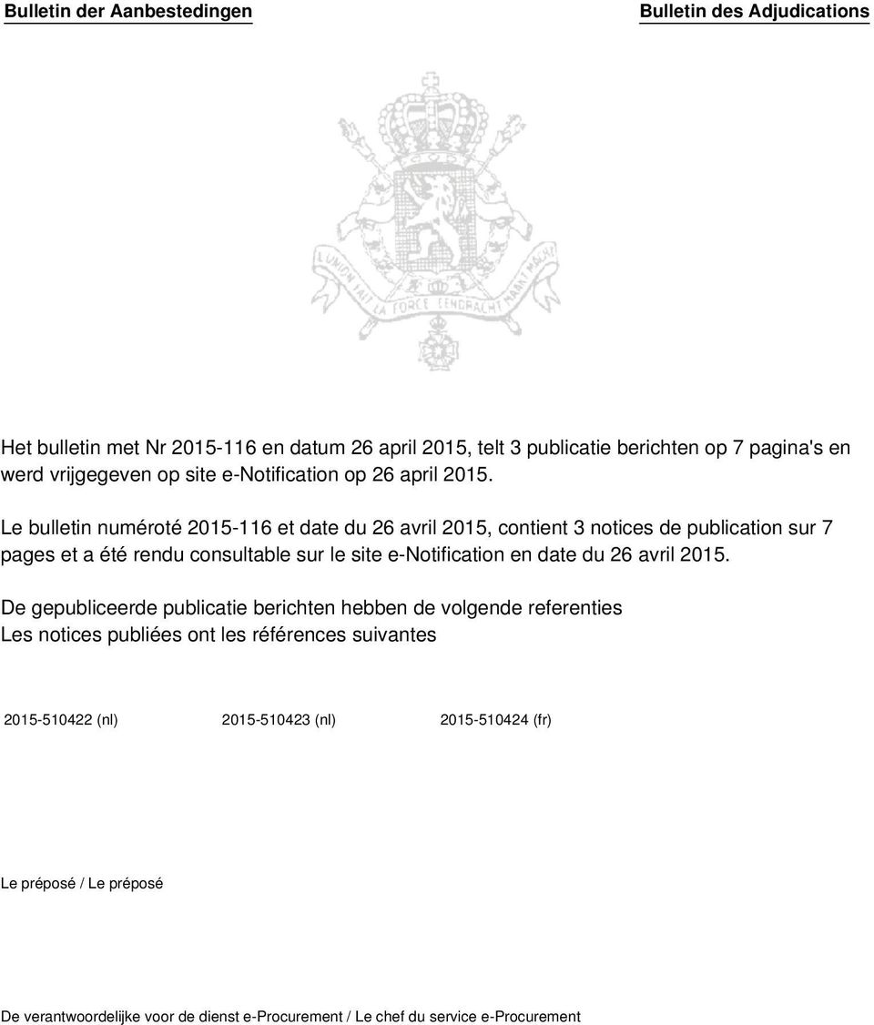 Le bulletin numéroté 2015-116 et date du 26 avril 2015, contient 3 notices de publication sur 7 pages et a été rendu consultable sur le site e-notification en date du