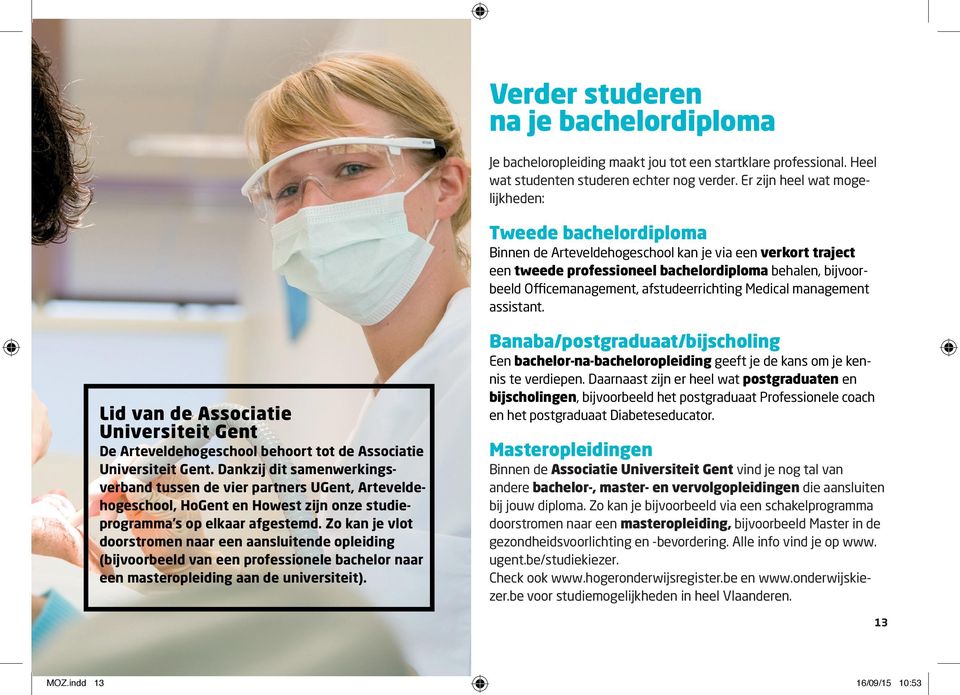 afstudeerrichting Medical management assistant. Lid van de Associatie Universiteit Gent De Arteveldehogeschool behoort tot de Associatie Universiteit Gent.