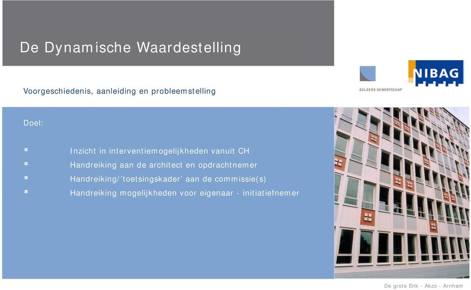 opdrachtnemer * Handreiking/ toetsingskader aan de commissie(s) *