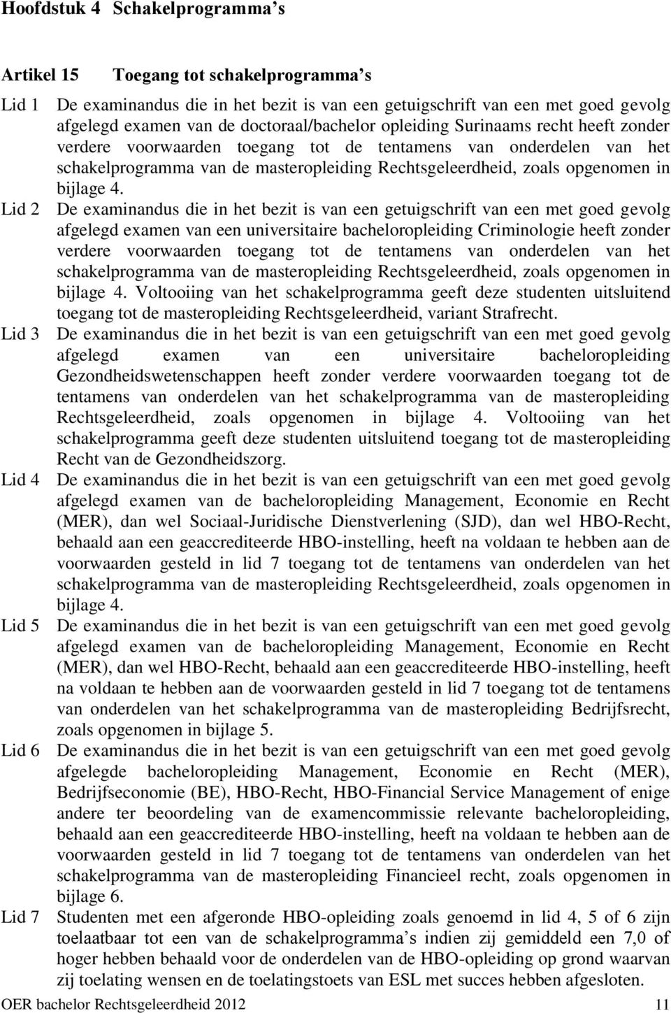 opgenomen in bijlage 4.