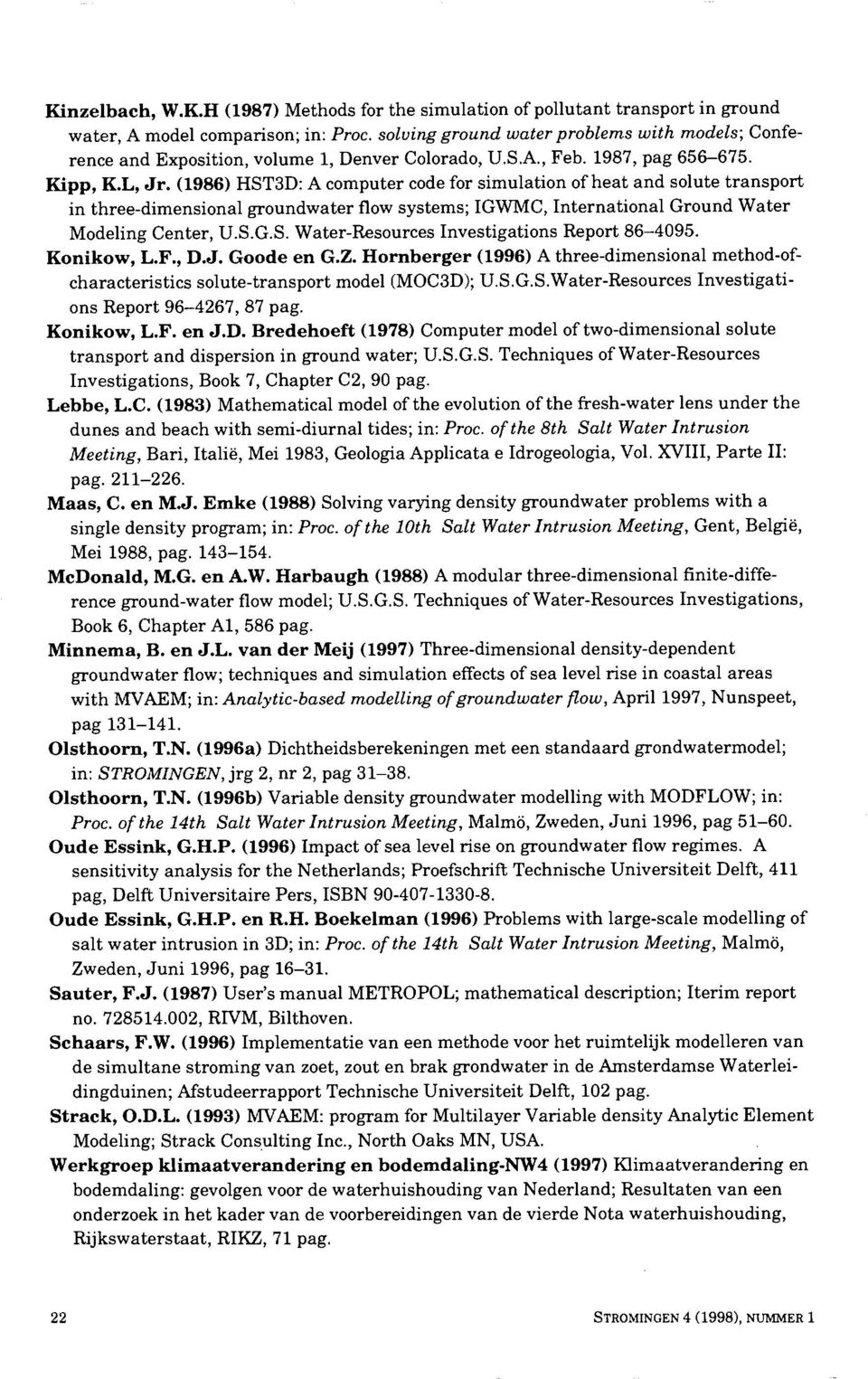 (1986) HST3D: A computer code for simulation of heat and solute transport in three-dimensional groundwater flow systems; IGWMC, International Ground Water Modeling Center, U.S.G.S. Water-Resources Investigations Report 86-4095.