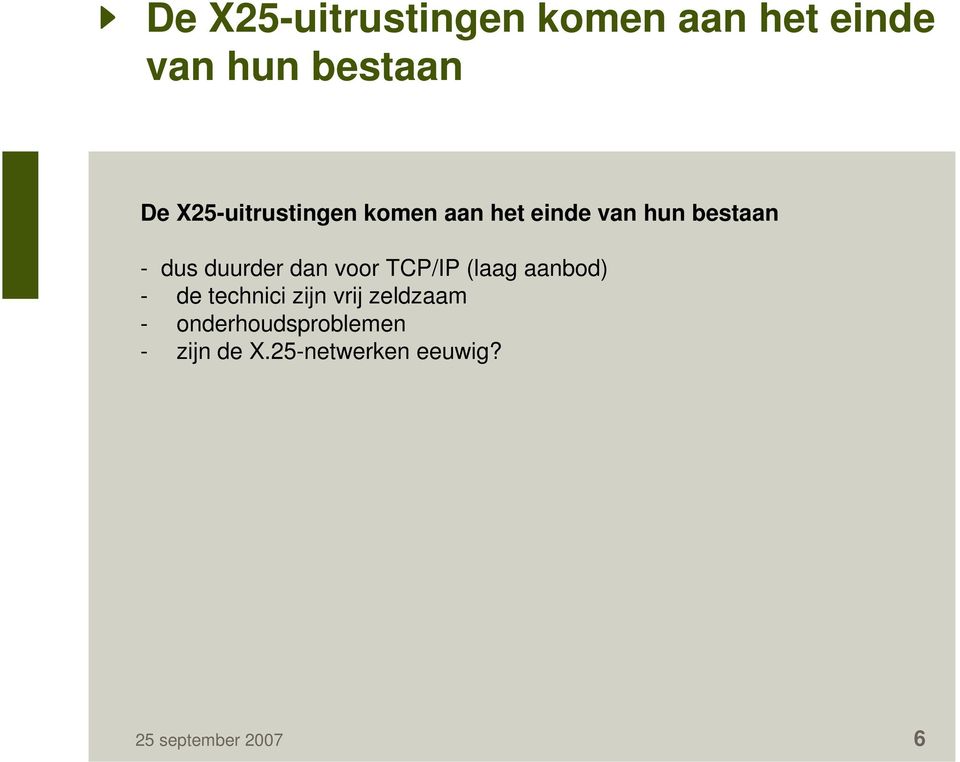 duurder dan voor TCP/IP (laag aanbod) - de technici zijn vrij