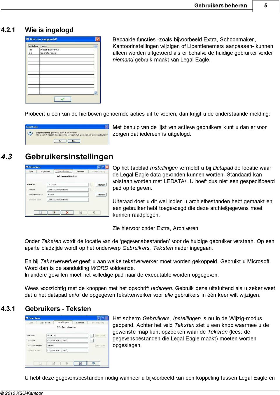 gebruiker verder niemand gebruik maakt van Legal Eagle.