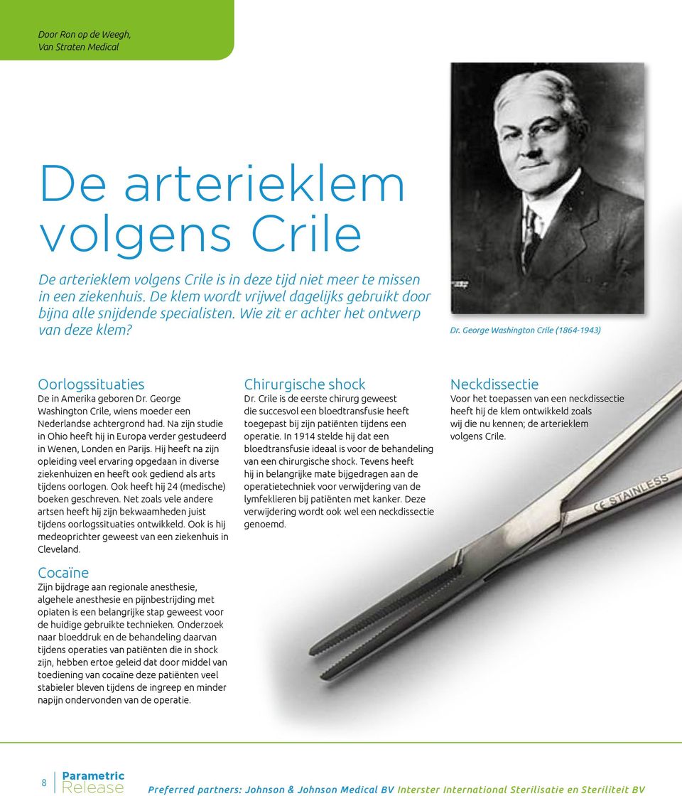 George Washington Crile (1864-1943) Oorlogssituaties De in Amerika geboren Dr. George Washington Crile, wiens moeder een Nederlandse achtergrond had.