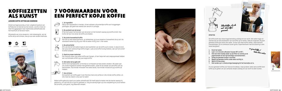 Afhankelijk van onze smaak én, niet onbelangrijk, van de koffie die je wilt drinken, kies je voor een andere methode. filter cafetière espresso 7 voorwaarden voor een perfect kopje koffie 1.