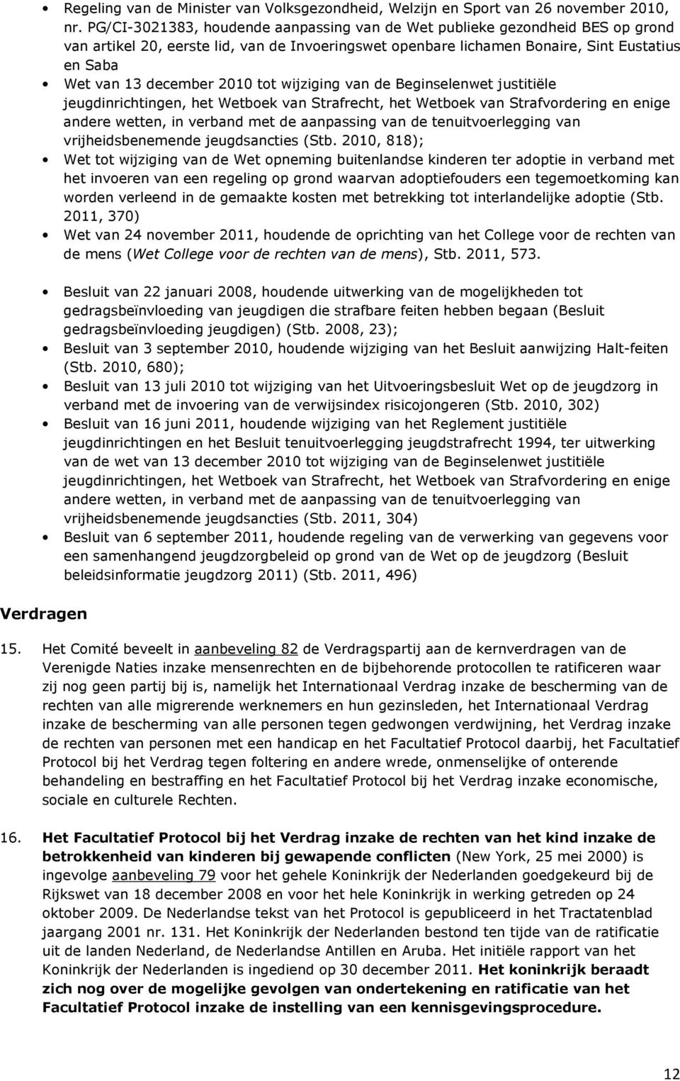 2010 tot wijziging van de Beginselenwet justitiële jeugdinrichtingen, het Wetboek van Strafrecht, het Wetboek van Strafvordering en enige andere wetten, in verband met de aanpassing van de