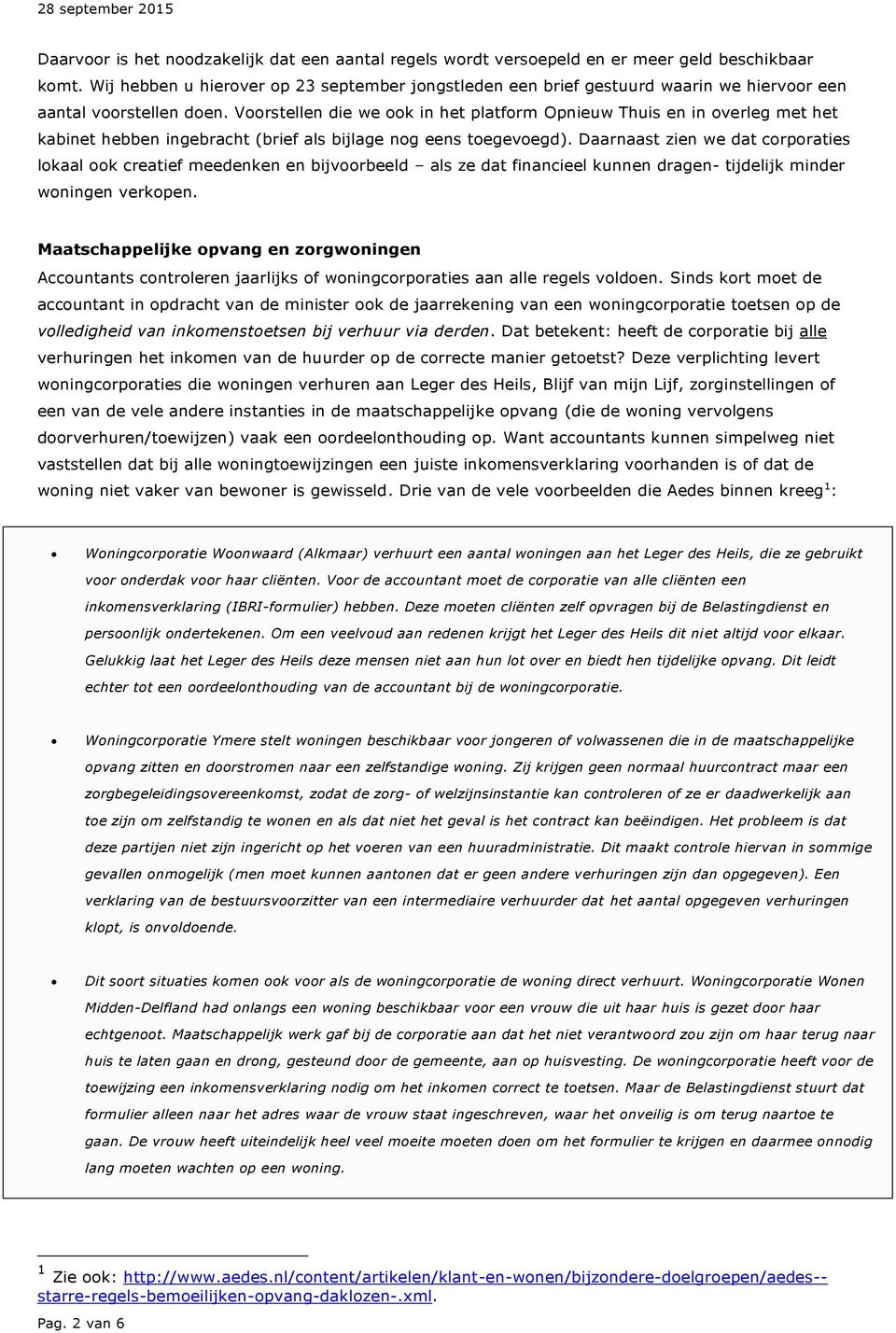 Voorstellen die we ook in het platform Opnieuw Thuis en in overleg met het kabinet hebben ingebracht (brief als bijlage nog eens toegevoegd).