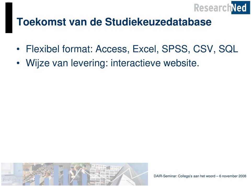 format: Access, Excel, SPSS,