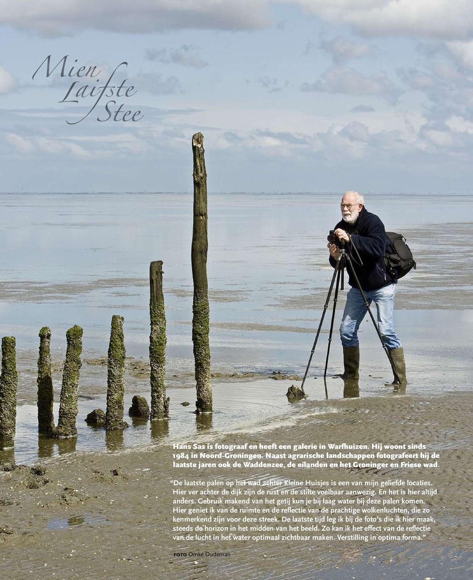 De laatste palen op het wad achter Kleine Huisjes is een van mijn geliefde locaties. Hier ver achter de dijk zijn de rust en de stilte voelbaar aanwezig. En het is hier altijd anders.