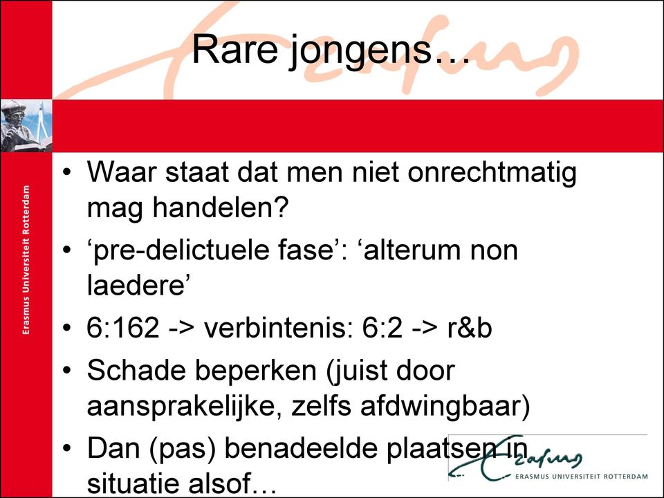 verbintenis: 6:2 -> r&b Schade beperken (juist door