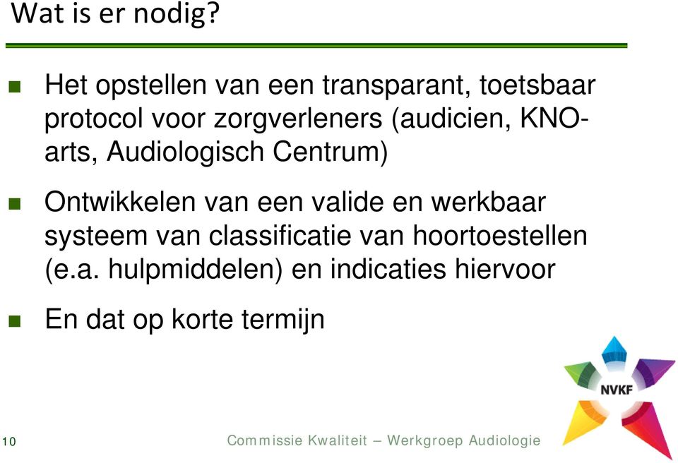 zorgverleners (audicien, KNOarts, Audiologisch Centrum) Ontwikkelen van