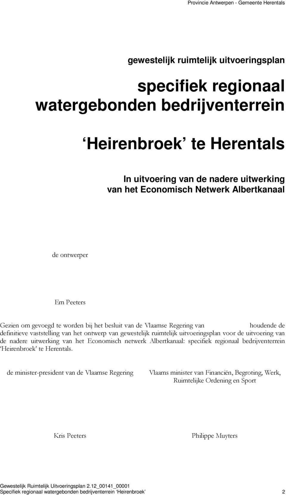 ruimtelijk uitvoeringsplan voor de uitvoering van de nadere uitwerking van het Economisch netwerk Albertkanaal: specifiek regionaal bedrijventerrein Heirenbroek te Herentals.