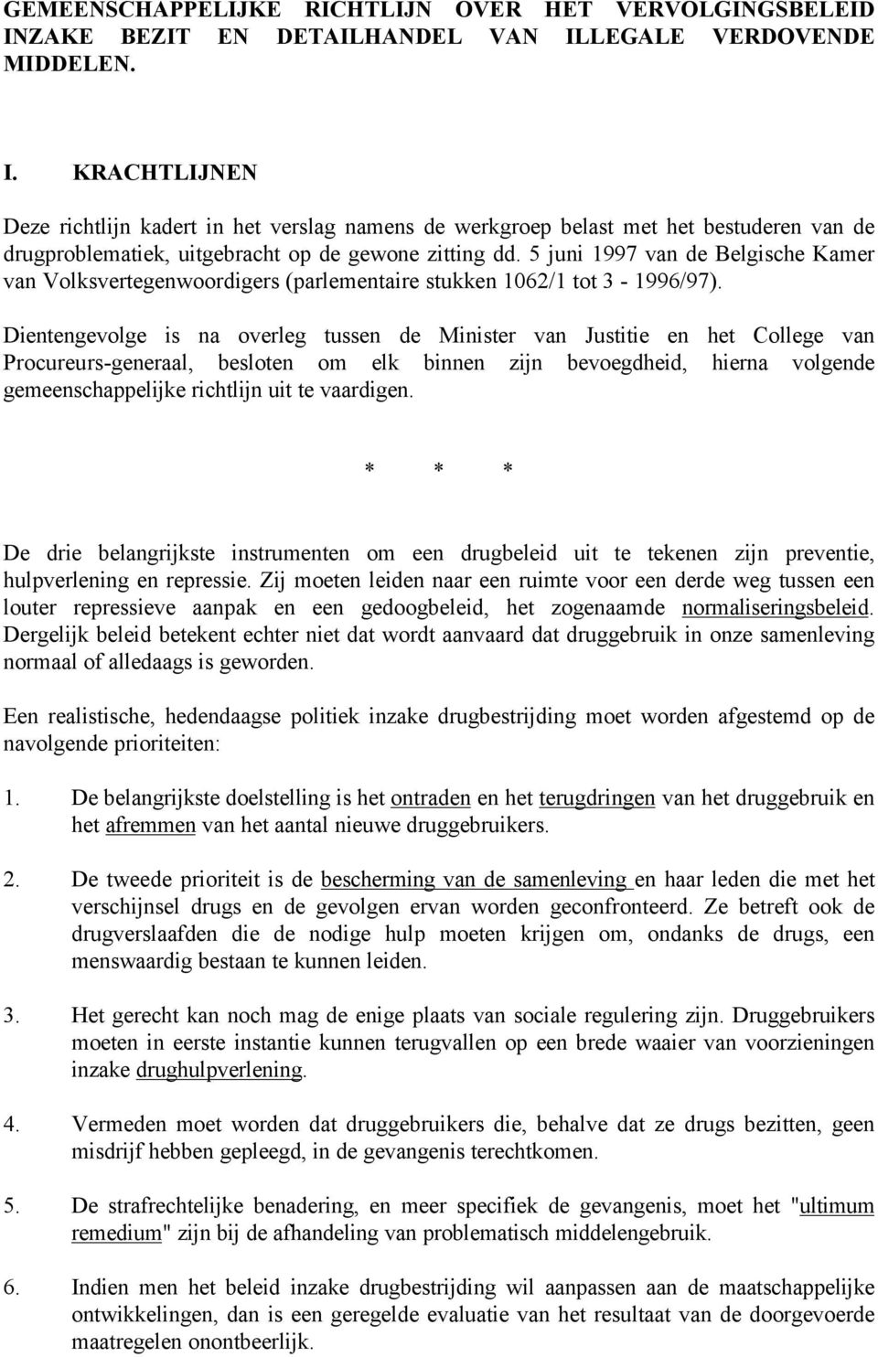 5 juni 1997 van de Belgische Kamer van Volksvertegenwoordigers (parlementaire stukken 1062/1 tot 3-1996/97).