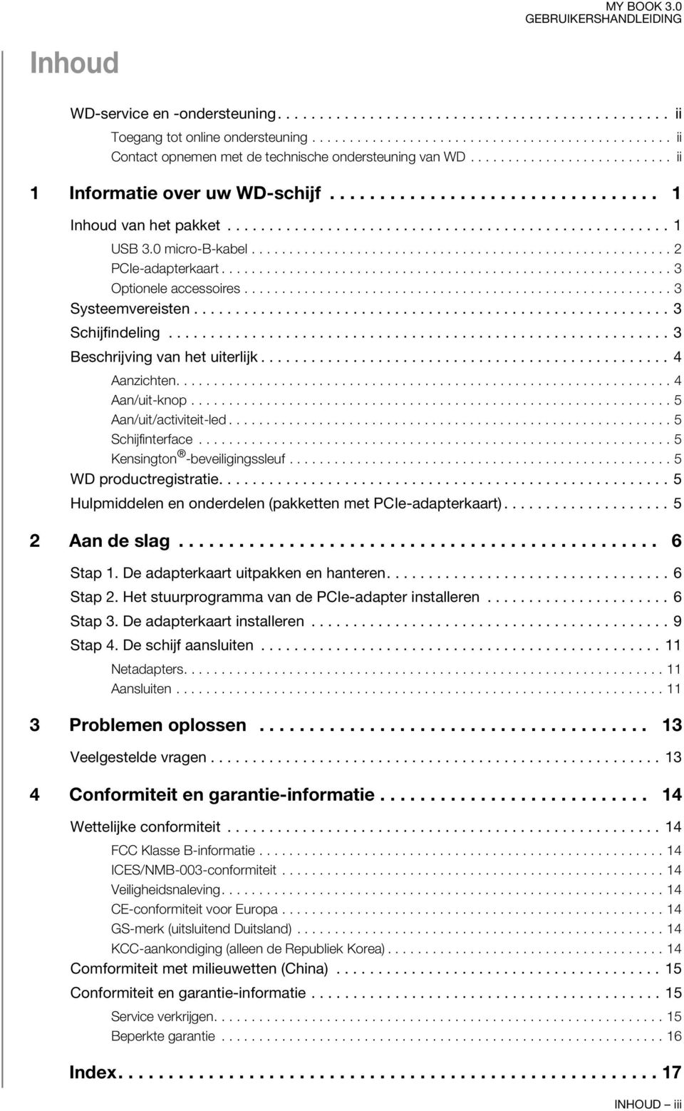 ....................................................... 2 PCIe-adapterkaart............................................................ 3 Optionele accessoires......................................................... 3 Systeemvereisten.