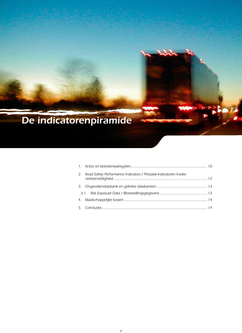 verkeersveiligheid... 12 3. Ongevallendatabank en gelinkte databanken... 13 3.