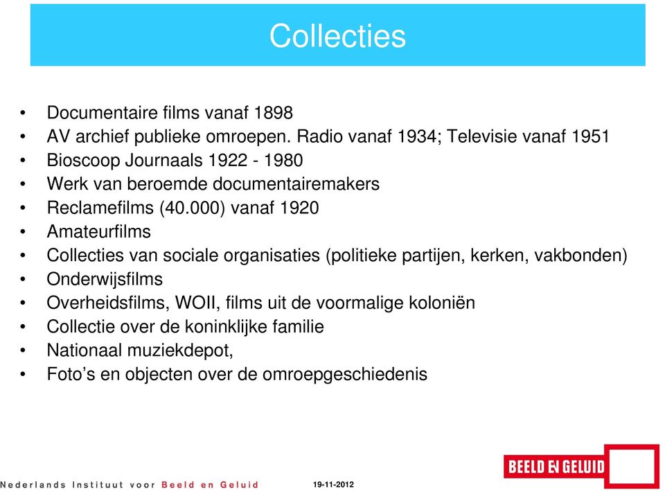 (40.000) vanaf 1920 Amateurfilms Collecties van sociale organisaties (politieke partijen, kerken, vakbonden)