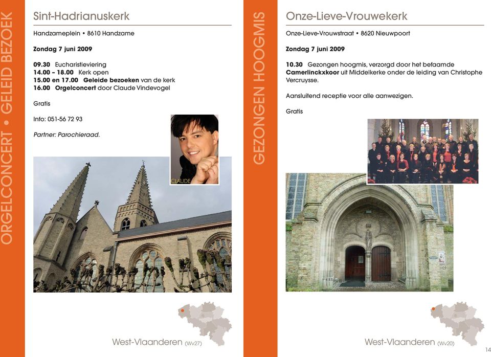 00 Orgelconcert door Claude Vindevogel Info: 051-56 72 93 Onze-Lieve-Vrouwekerk Onze-Lieve-Vrouwstraat 8620 Nieuwpoort 10.
