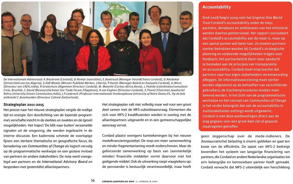 Mwaniki (Caritas Africa,Kenia), L.Padrão (coördinator/consultant Ciclo, Brazilië), C.David (Bestuurslid Asian Fair Trade Forum,Filippijnen), H.van Eeghen (Directeur Cordaid), S.