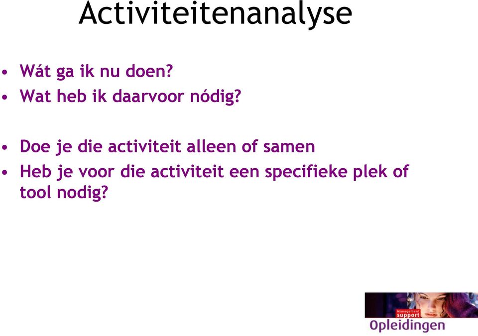 Doe je die activiteit alleen of samen Heb