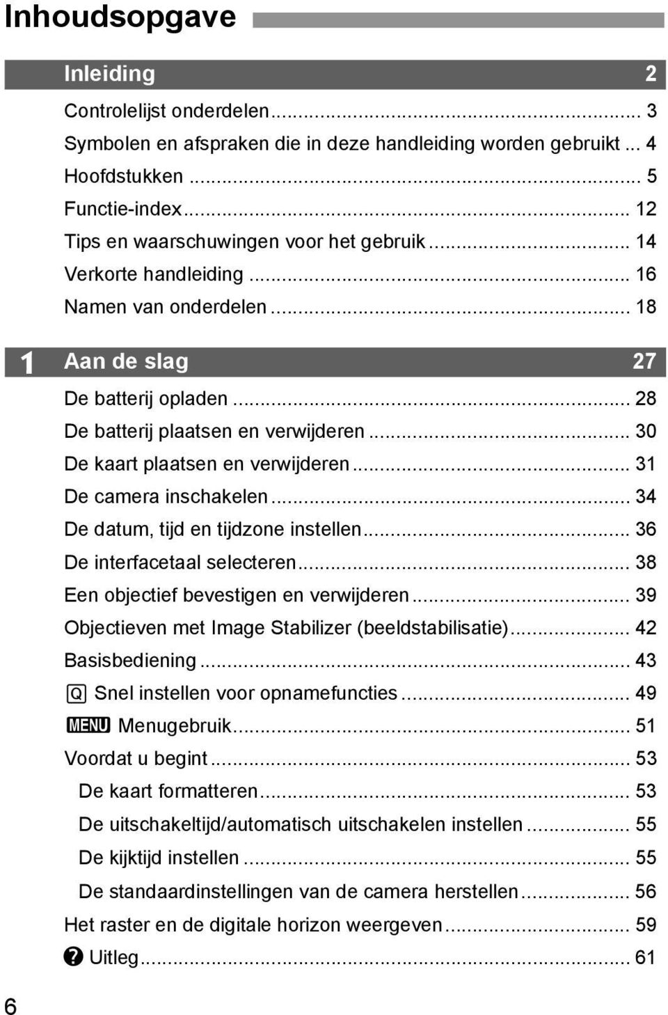 .. 31 De camera inschakelen... 34 De datum, tijd en tijdzone instellen... 36 De interfacetaal selecteren... 38 Een objectief bevestigen en verwijderen.