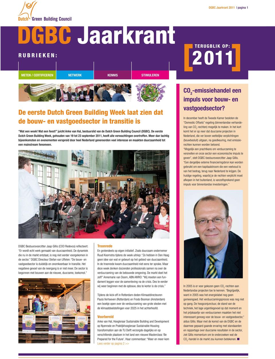 De eerste Dutch Green Building Week, gehouden van 19 tot 23 september 2011, heeft alle verwachtingen overtroffen.