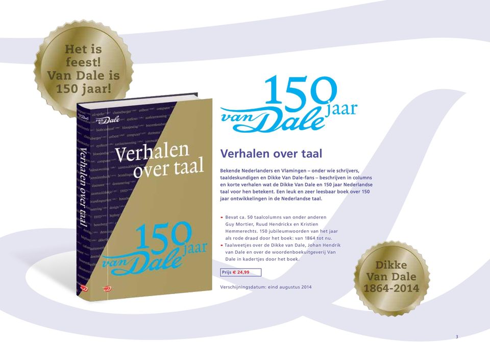 50 taalcolumns van onr anren Guy Mortier, Ruud Hendrickx en Kristien Hemmerechts. 150 jubileumwoorn van het jaar als ro draad door het boek: van 1864 tot nu.