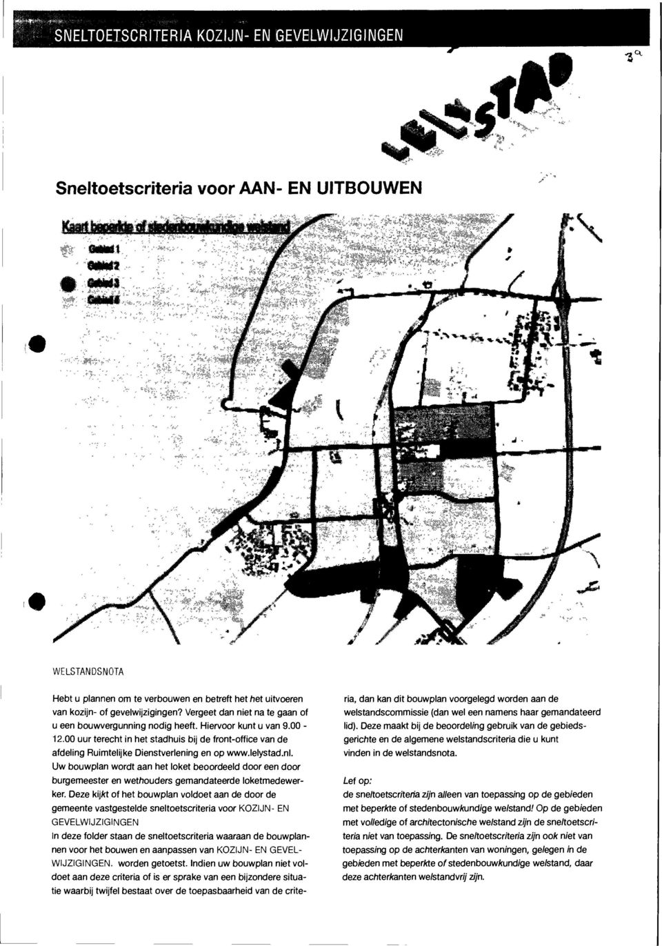 00 uur terecht in het stadhuis bij de front-office van de afdeling Ruimtelijke Dienstverlening en op www.lelystad.nl.