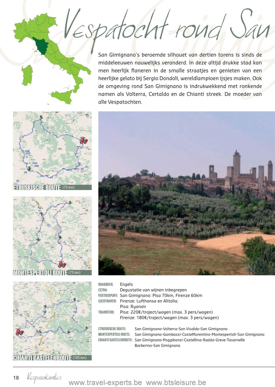 Ook de omgeving rond San Gimignano is indrukwekkend met ronkende namen als Volterra, Certaldo en de Chianti streek. De moeder van alle Vespatochten.