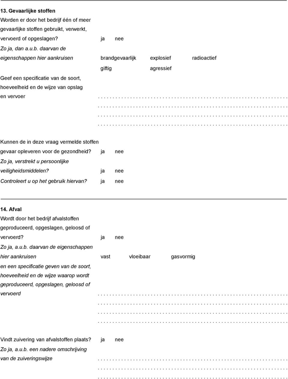 uikt, verwerkt, vervoerd of opgeslagen? ja nee Zo ja, dan a.u.b.