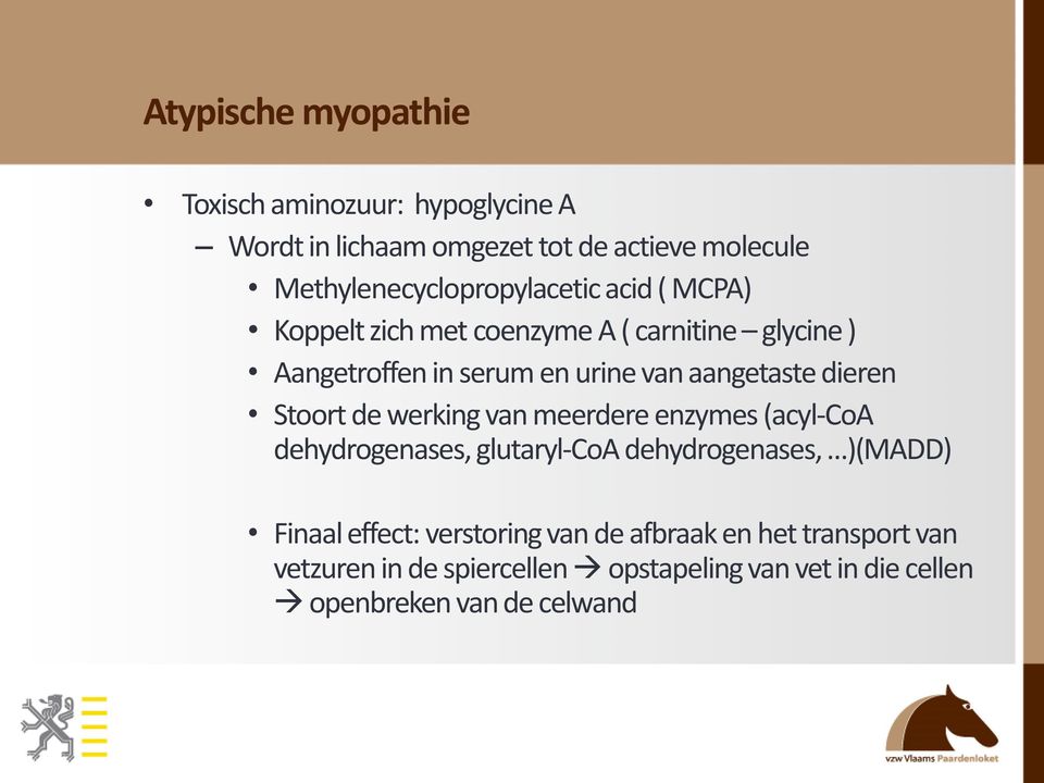 werking van meerdere enzymes (acyl-coa dehydrogenases, glutaryl-coa dehydrogenases, )(MADD) Finaal effect: verstoring