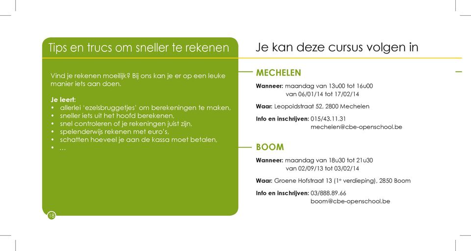 euro s, schatten hoeveel je aan de kassa moet betalen, MECHELEN Wanneer: maandag van 13u00 tot 16u00 van 06/01/14 tot 17/02/14 Waar: Leopoldstraat 52, 2800 Mechelen Info en