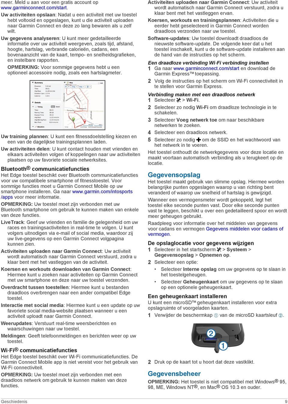 Uw gegevens analyseren: U kunt meer gedetailleerde informatie over uw activiteit weergeven, zoals tijd, afstand, hoogte, hartslag, verbrande calorieën, cadans, een bovenaanzicht van de kaart, tempo-