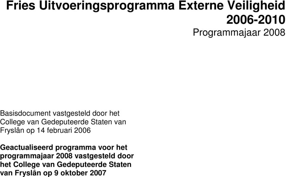 Fryslân op 14 februari 2006 Geactualiseerd programma voor het programmajaar