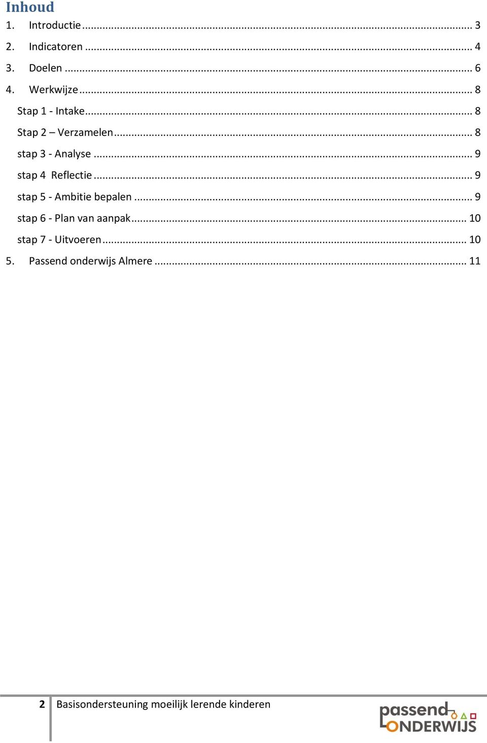 .. 9 stap 4 Reflectie... 9 stap 5 - Ambitie bepalen... 9 stap 6 - Plan van aanpak.