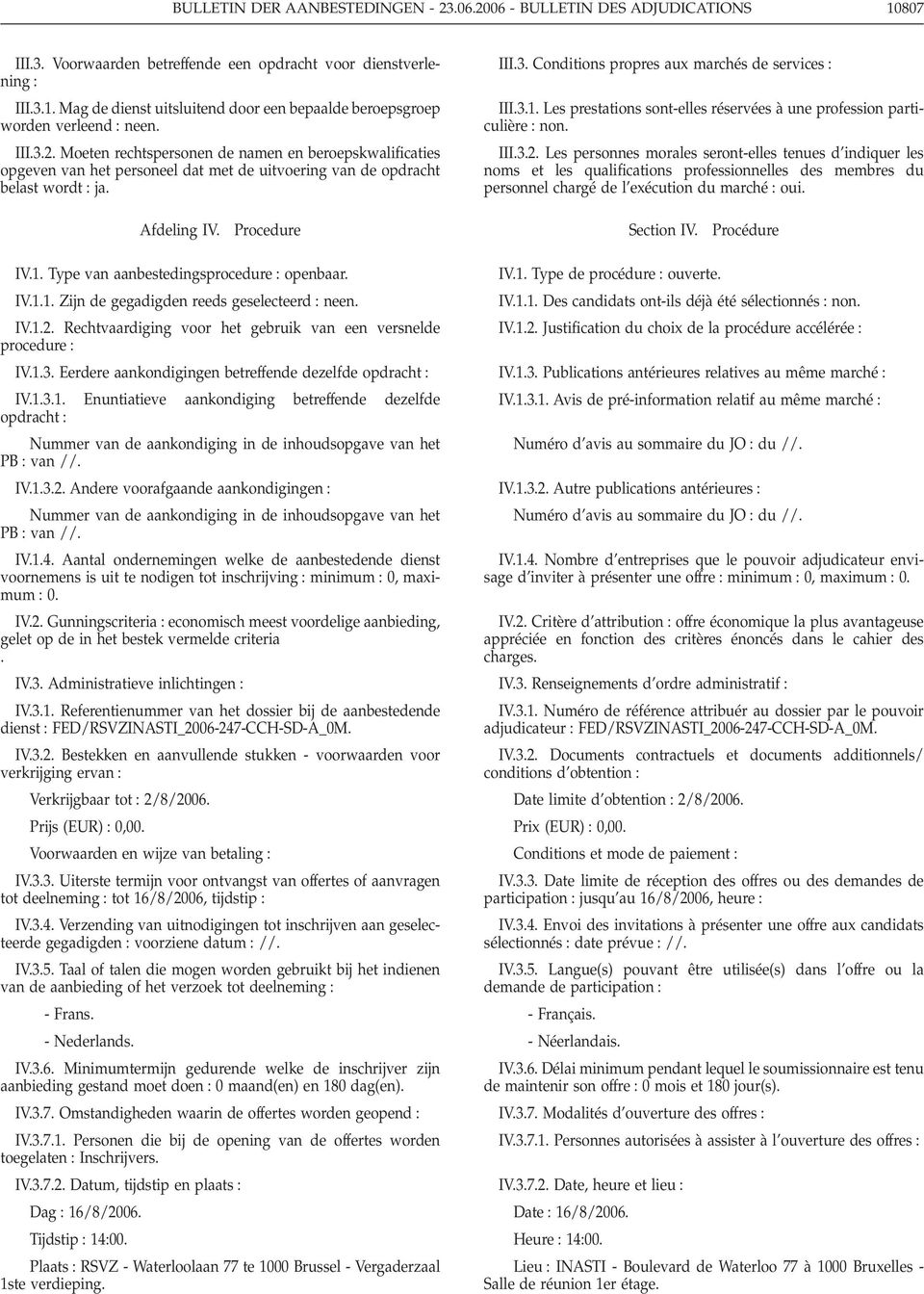 3.1. Les prestations sont-elles réservées à une profession particulière : non. III.3.2.