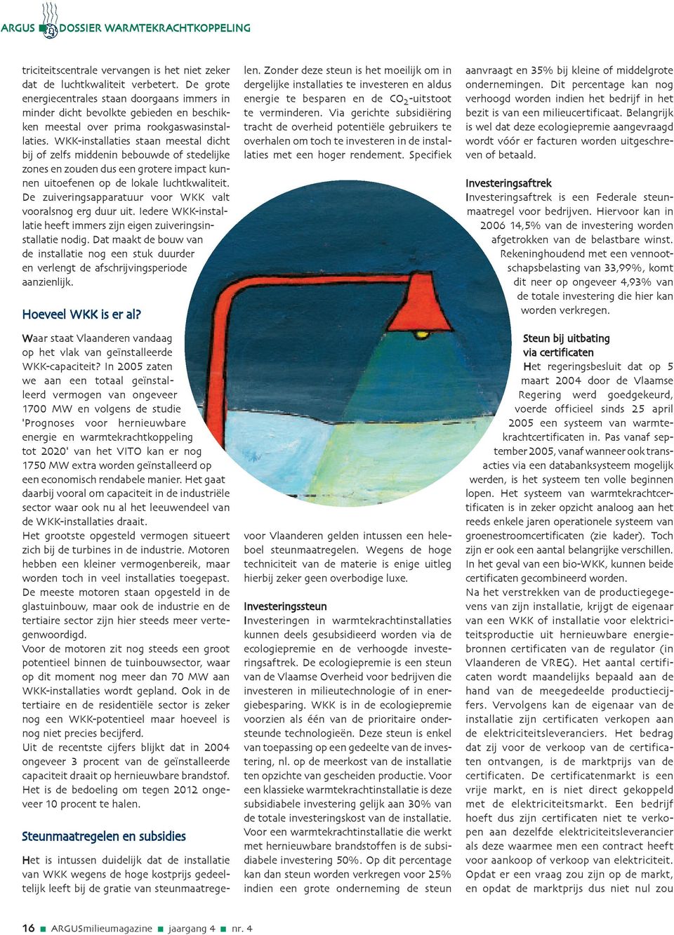 WKK-installaties staan meestal dicht bij of zelfs middenin bebouwde of stedelijke zones en zouden dus een grotere impact kunnen uitoefenen op de lokale luchtkwaliteit.