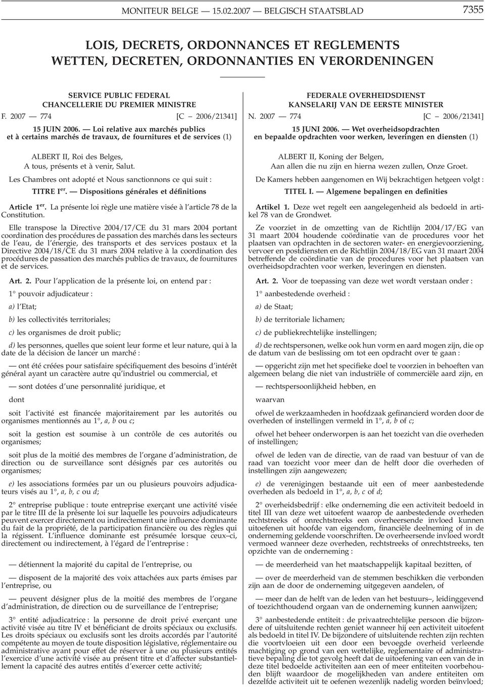 Loi relative aux marchés publics et à certains marchés de travaux, de fournitures et de services (1) ALBERT II, Roi des Belges, A tous, présents et à venir, Salut.