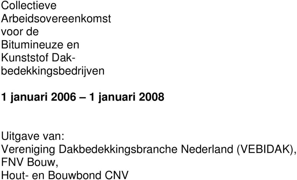 januari 2008 Uitgave van: Vereniging