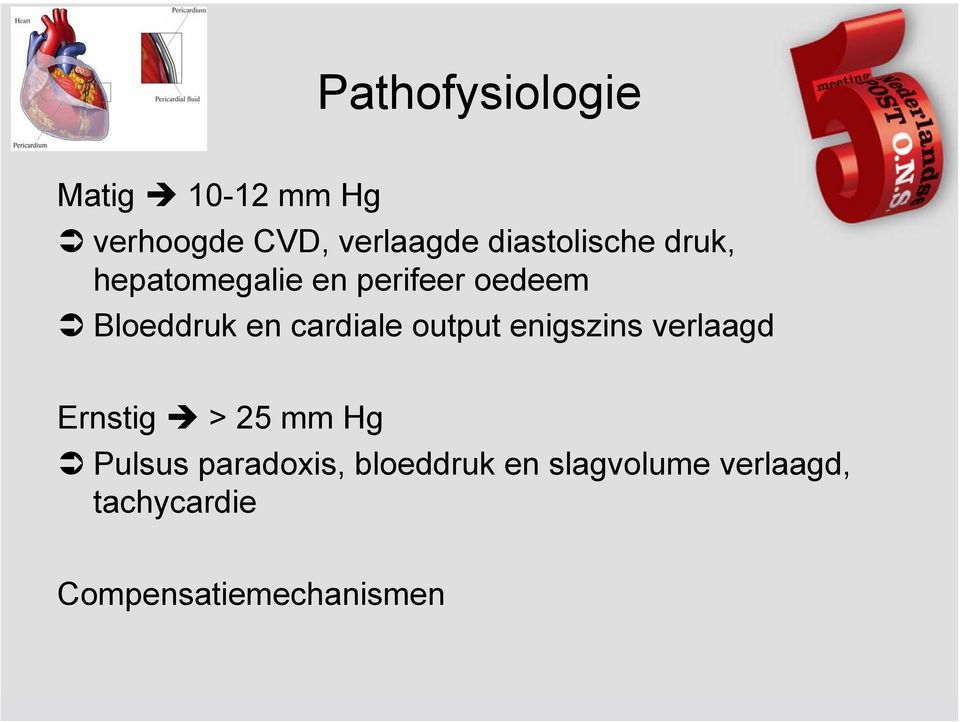 cardiale output enigszins verlaagd Ernstig > 25 mm Hg Pulsus