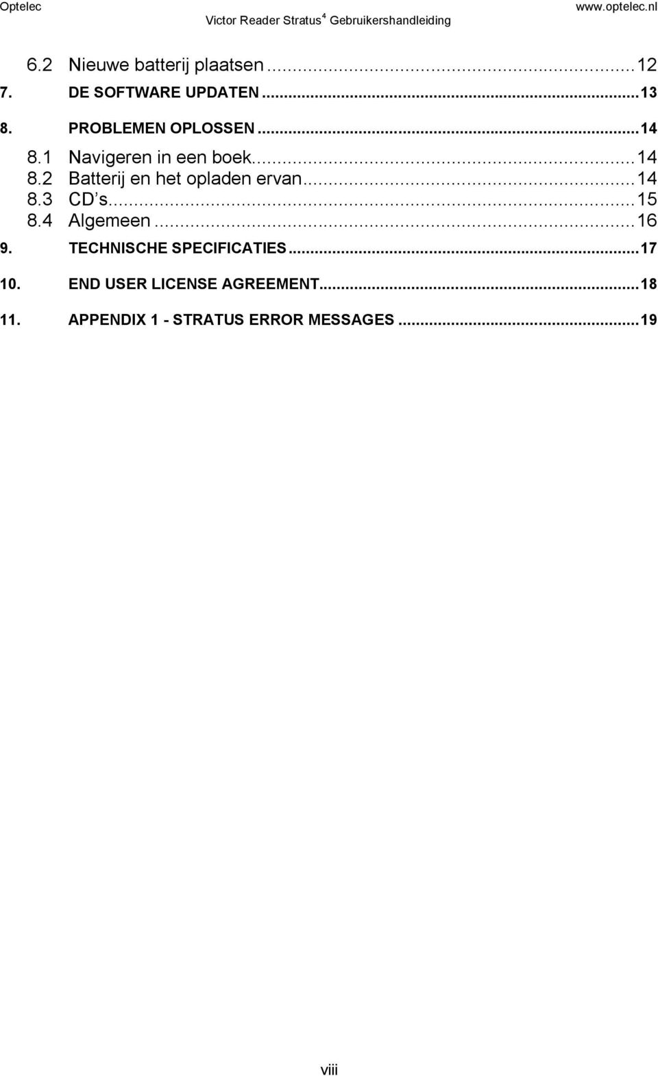 .. 14 8.3 CD s... 15 8.4 Algemeen... 16 9. TECHNISCHE SPECIFICATIES... 17 10.