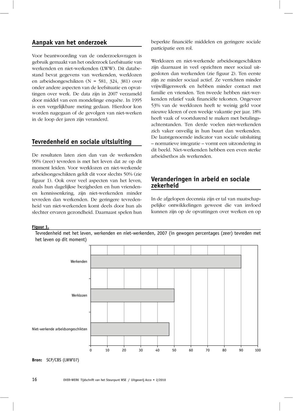 De data zijn in 2007 verzameld door middel van een mondelinge enq uê te. In 1995 is een vergelijkbare meting gedaan.