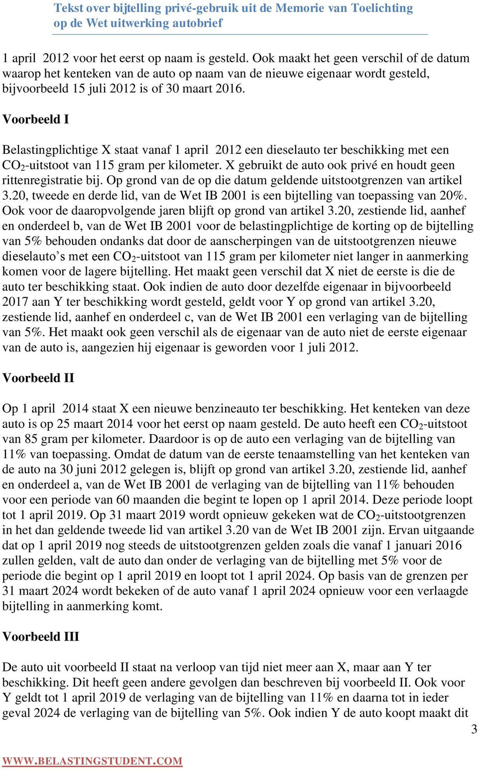 Voorbeeld I Belastingplichtige X staat vanaf 1 april 2012 een dieselauto ter beschikking met een CO 2 -uitstoot van 115 gram per kilometer.