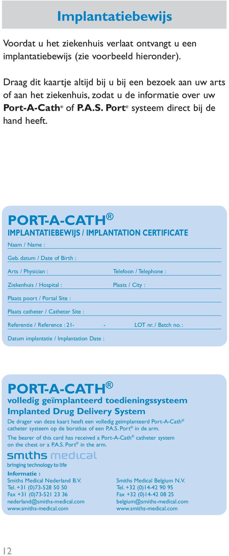 PORT-A-CATH IMPLANTATIEBEWIJS / IMPLANTATION CERTIFICATE Naam / Name : Geb.