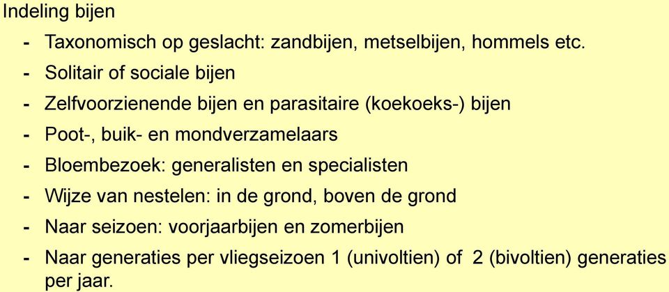 mondverzamelaars - Bloembezoek: generalisten en specialisten - Wijze van nestelen: in de grond, boven de