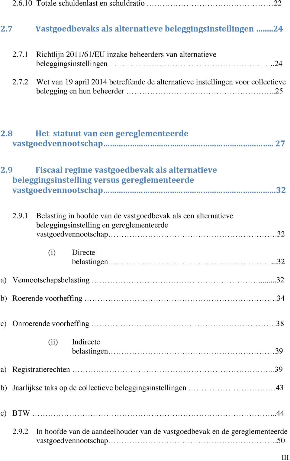 Fiscaal regime vastgoedbevak als alternatieve beleggingsinstelling versus gereglementeerde vastgoedvennootschap 32 2.9.