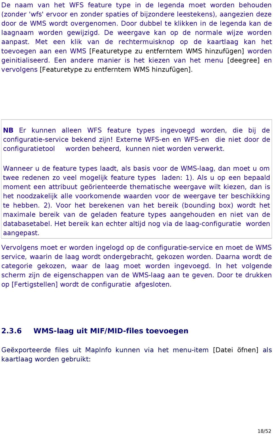 Met een klik van de rechtermuisknop op de kaartlaag kan het toevoegen aan een WMS [Featuretype zu entferntem WMS hinzufügen] worden geinitialiseerd.