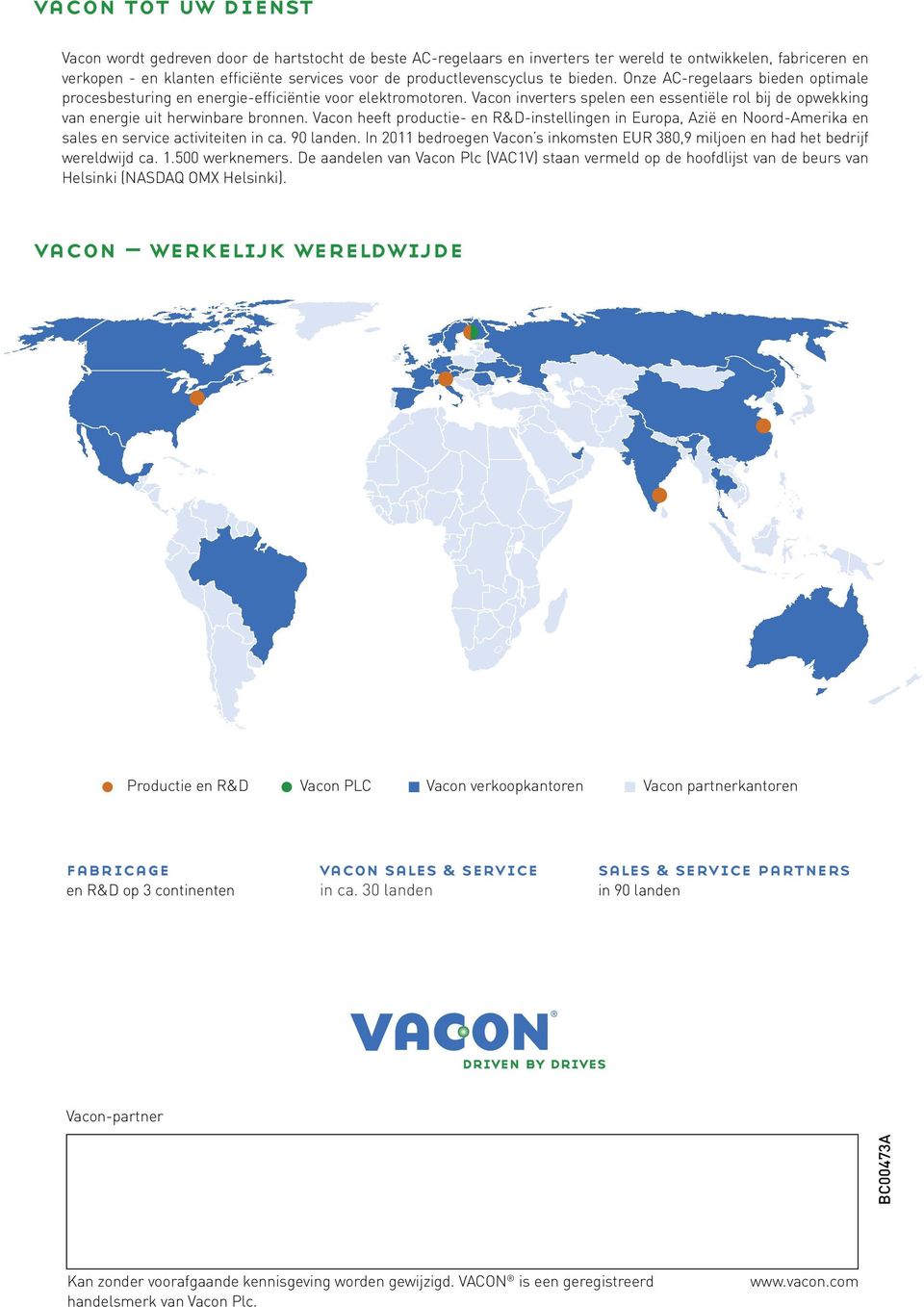 Vacon inverters spelen een essentiële rol bij de opwekking van energie uit herwinbare bronnen.
