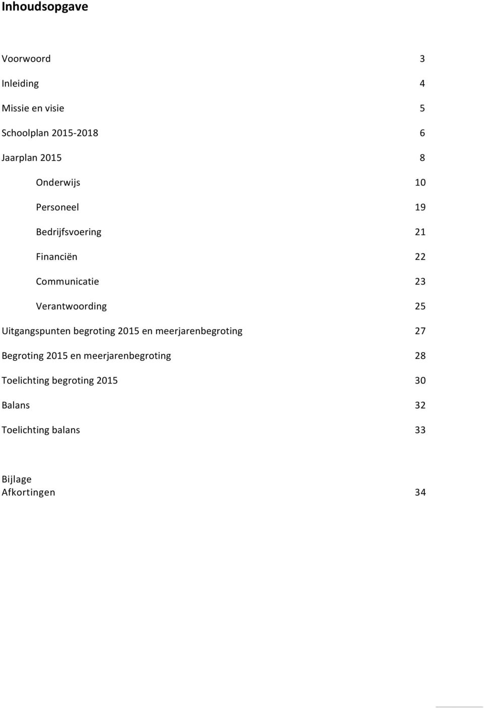 begroting 2015 en meerjarenbegroting Begroting 2015 en meerjarenbegroting Toelichting